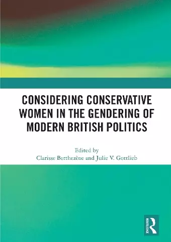 Considering Conservative Women in the Gendering of Modern British Politics cover