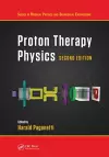 Proton Therapy Physics, Second Edition cover