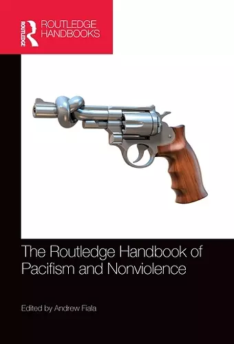 The Routledge Handbook of Pacifism and Nonviolence cover