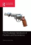 The Routledge Handbook of Pacifism and Nonviolence cover