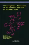 Chromatographic Techniques in the Forensic Analysis of Designer Drugs cover