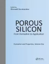 Porous Silicon: From Formation to Application: Formation and Properties, Volume One cover