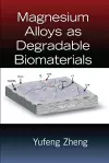 Magnesium Alloys as Degradable Biomaterials cover