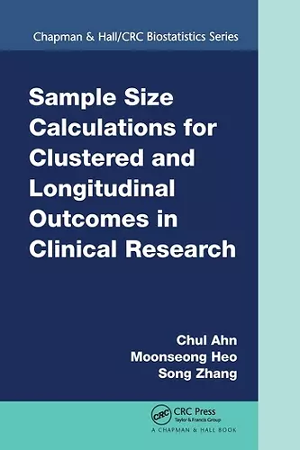 Sample Size Calculations for Clustered and Longitudinal Outcomes in Clinical Research cover