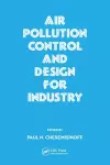 Air Pollution Control and Design for Industry cover