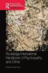 Routledge International Handbook of Psychopathy and Crime cover