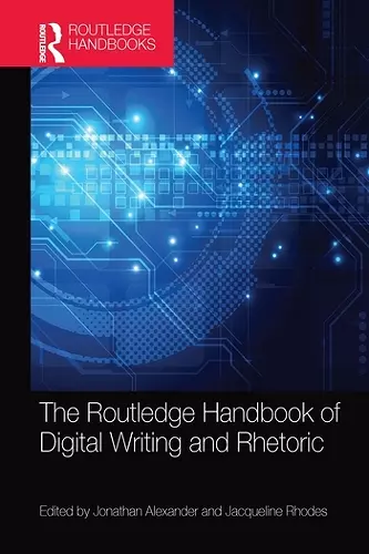 The Routledge Handbook of Digital Writing and Rhetoric cover