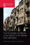 The Routledge Handbook of the History of the Middle East Mandates cover