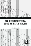 The Countercultural Logic of Neoliberalism cover