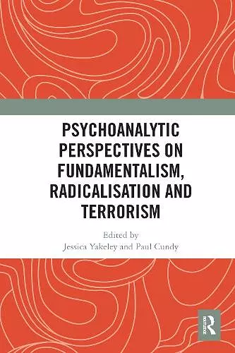 Psychoanalytic Perspectives on Fundamentalism, Radicalisation and Terrorism cover