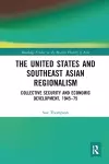 The United States and Southeast Asian Regionalism cover