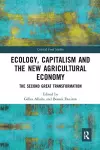 Ecology, Capitalism and the New Agricultural Economy cover