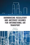 Harmonising Regulatory and Antitrust Regimes for International Air Transport cover