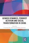 Gender Dynamics, Feminist Activism and Social Transformation in China cover