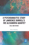 A Psychoanalytic Study of Lawrence Durrell’s The Alexandria Quartet cover