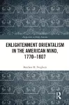 Enlightenment Orientalism in the American Mind, 1770-1807 cover