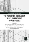 The Future of Journalism: Risks, Threats and Opportunities cover