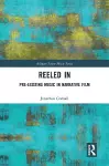 Reeled In: Pre-existing Music in Narrative Film cover