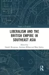 Liberalism and the British Empire in Southeast Asia cover