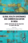 Global Health Governance and Commercialisation of Public Health in India cover