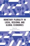 Monetary Plurality in Local, Regional and Global Economies cover