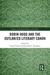 Robin Hood and the Outlaw/ed Literary Canon cover