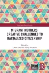 Migrant Mothers' Creative Challenges to Racialized Citizenship cover