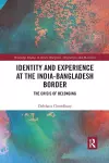 Identity and Experience at the India-Bangladesh Border cover