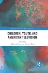 Children, Youth, and American Television cover