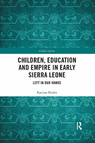 Children, Education and Empire in Early Sierra Leone cover