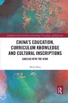 China’s Education, Curriculum Knowledge and Cultural Inscriptions cover