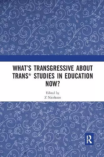 What’s Transgressive about Trans* Studies in Education Now? cover