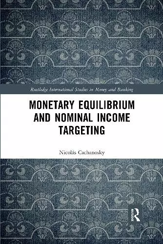 Monetary Equilibrium and Nominal Income Targeting cover