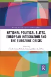 National Political Elites, European Integration and the Eurozone Crisis cover