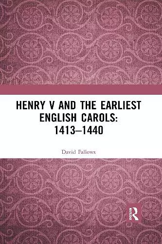 Henry V and the Earliest English Carols: 1413–1440 cover