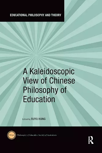 A Kaleidoscopic View of Chinese Philosophy of Education cover