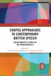 Corpus Approaches to Contemporary British Speech cover