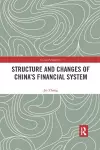 Structure and Changes of China’s Financial System cover