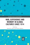 War Experience and Memory in Global Cultures Since 1914 cover