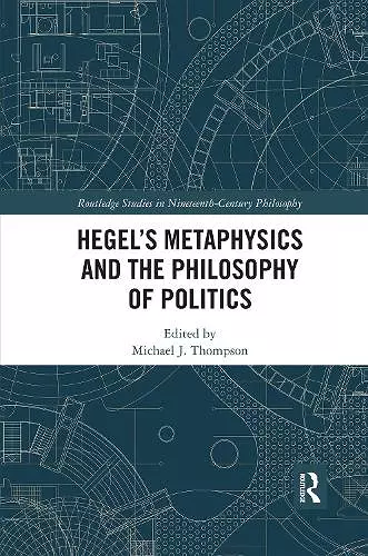 Hegel’s Metaphysics and the Philosophy of Politics cover