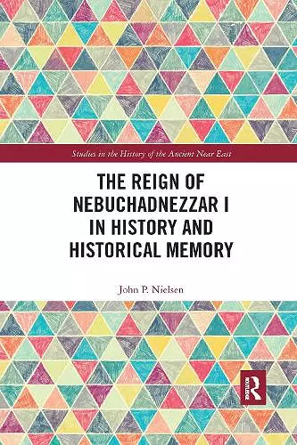 The Reign of Nebuchadnezzar I in History and Historical Memory cover