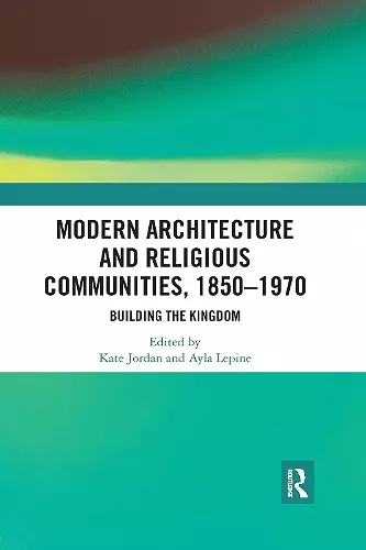 Modern Architecture and Religious Communities, 1850-1970 cover