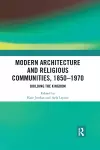 Modern Architecture and Religious Communities, 1850-1970 cover