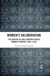 Women’s Deliberation: The Heroine in Early Modern French Women’s Theater (1650–1750) cover