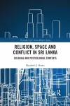 Religion, Space and Conflict in Sri Lanka cover