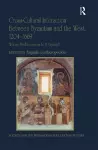 Cross-Cultural Interaction Between Byzantium and the West, 1204–1669 cover