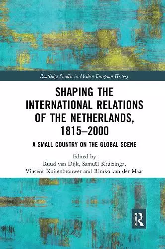 Shaping the International Relations of the Netherlands, 1815-2000 cover