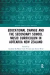 Educational Change and the Secondary School Music Curriculum in Aotearoa New Zealand cover