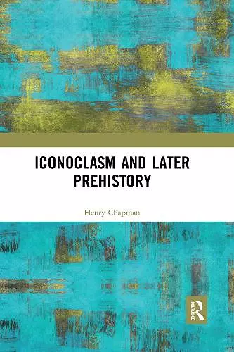 Iconoclasm and Later Prehistory cover