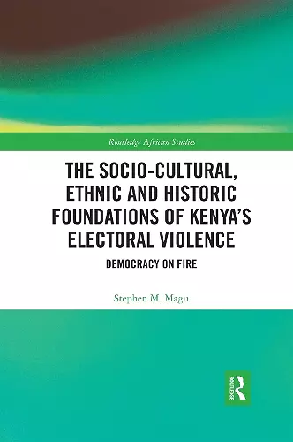 The Socio-Cultural, Ethnic and Historic Foundations of Kenya’s Electoral Violence cover